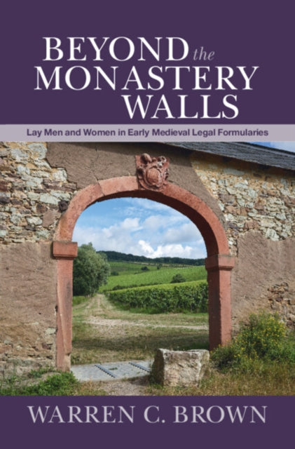 Beyond the Monastery Walls - Lay Men and Women in Early Medieval Legal Formularies