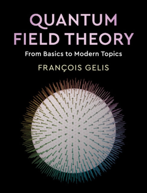 Quantum Field Theory - From Basics to Modern Topics