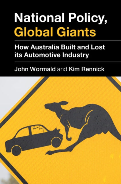 National Policy, Global Giants - How Australia Built and Lost its Automotive Industry