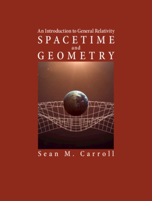 Spacetime and Geometry - An Introduction to General Relativity