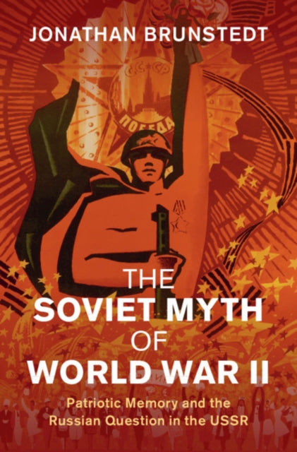 SOVIET MYTH OF WORLD WAR II: PATRIOTIC MEMORY