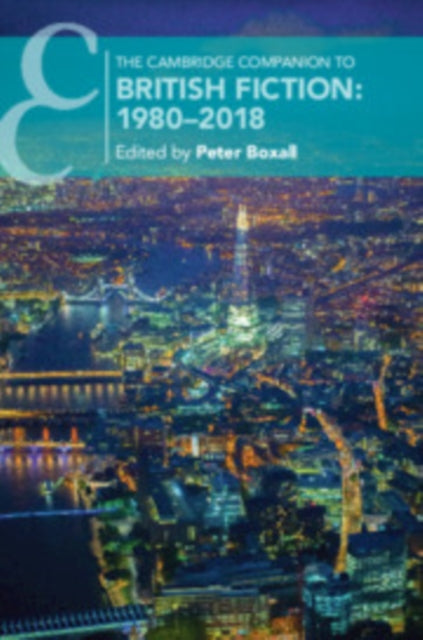 Cambridge Companion to British Fiction: 1980–2018