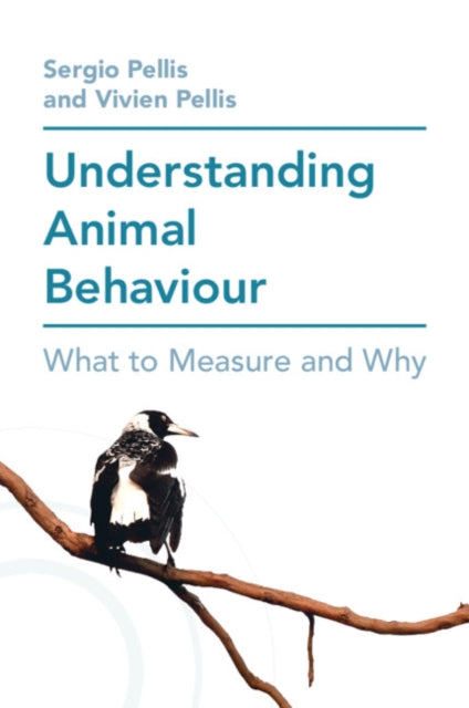 UNDERSTANDING ANIMAL BEHAVIOUR: WHAT TO MEASURE