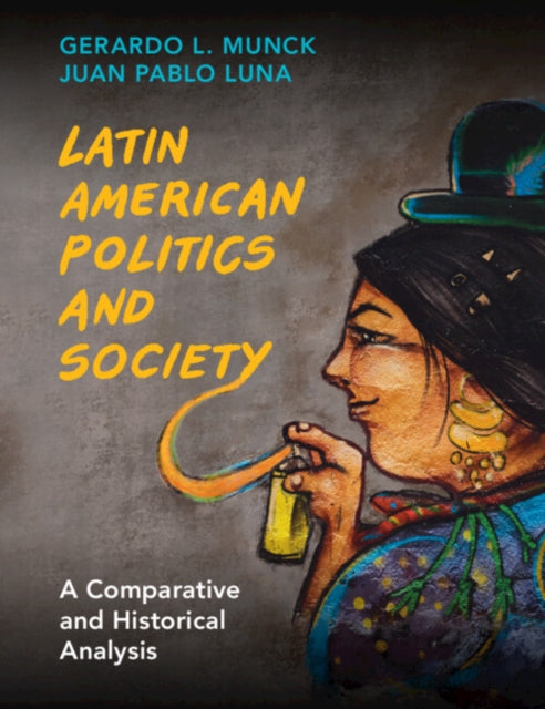 Latin American Politics and Society - A Comparative and Historical Analysis