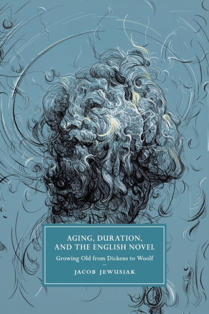 Aging, Duration, and the English Novel