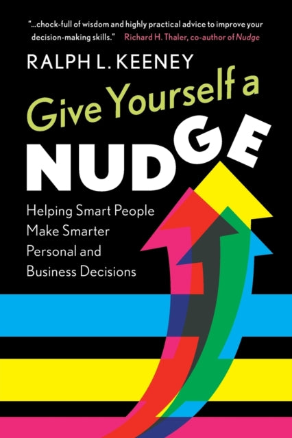 GIVE YOURSELF A NUDGE: HELPING SMART PEOPLE