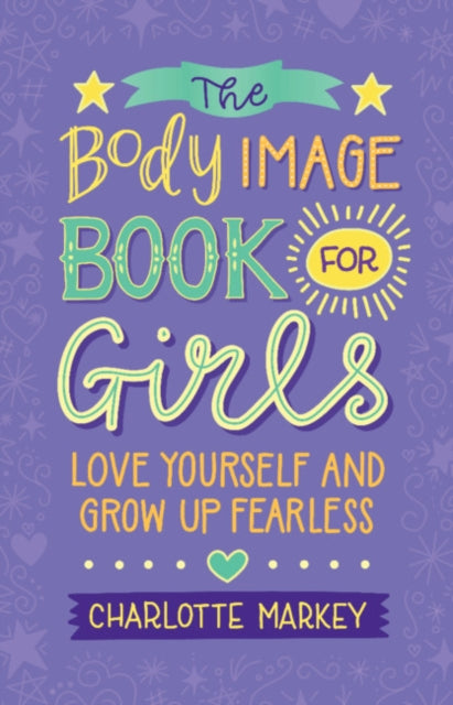 BODY IMAGE BOOK FOR GIRLS: LOVE YOURSELF