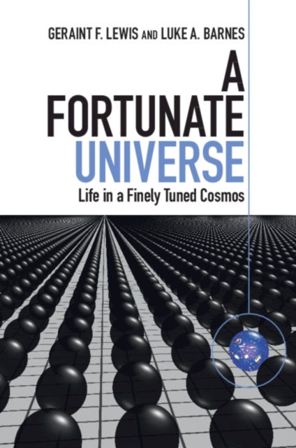 FORTUNATE UNIVERSE: LIFE IN A FINELY TUNED COSMOS