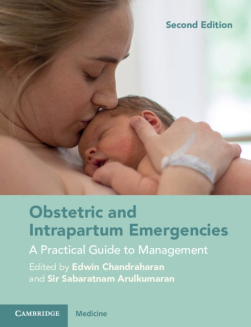 Obstetric and Intrapartum Emergencies - A Practical Guide to Management