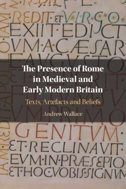 Presence of Rome in Medieval and Early Modern Britain