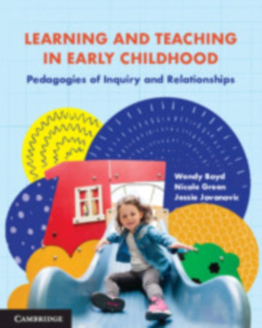 Learning and Teaching in Early Childhood - Pedagogies of Inquiry and Relationships