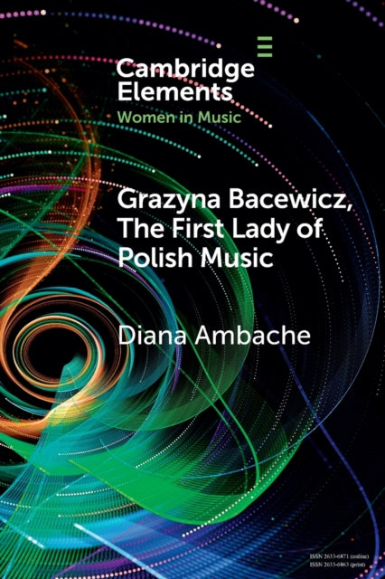 Grazyna Bacewicz, the First Lady of Polish Music (Elements in Women in Music)