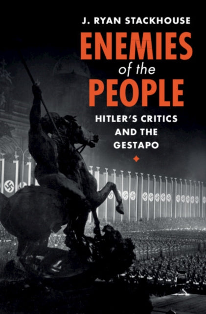 ENEMIES OF THE PEOPLE: HITLER`S CRITICS AND