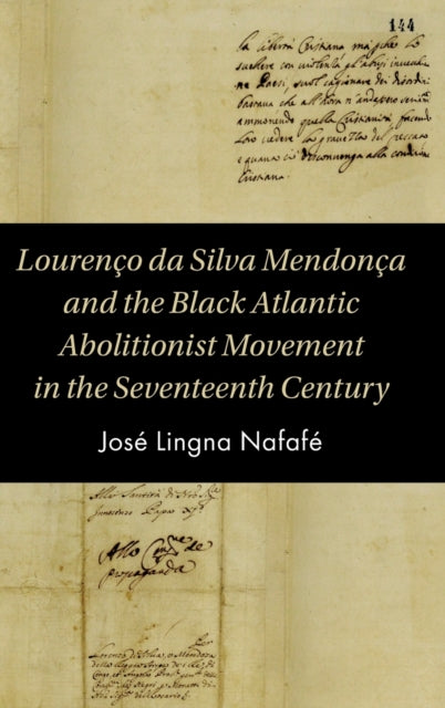 Lourenco da Silva Mendonca and the Black Atlantic Abolitionist Movement in the Seventeenth Century