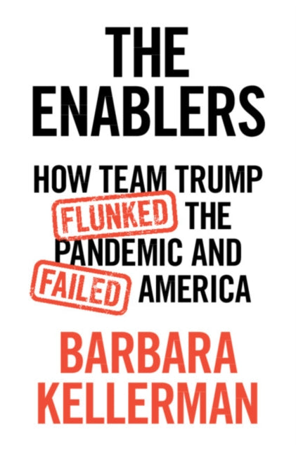 The Enablers - How Team Trump Flunked the Pandemic and Failed America