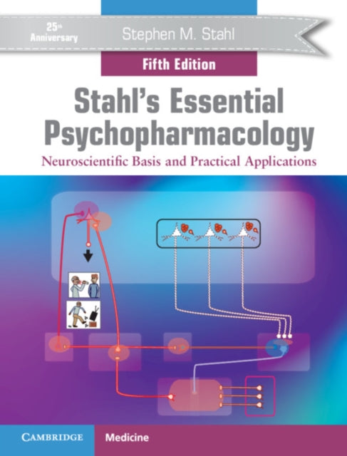 Stahl's Essential Psychopharmacology - Neuroscientific Basis and Practical Applications