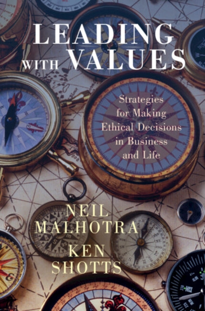 Leading With Values - Strategies for Making Ethical Decisions in Business and Life