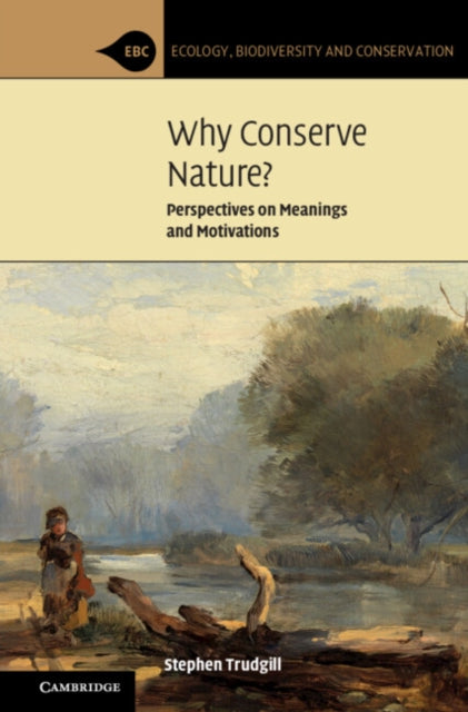 Why Conserve Nature? - Perspectives on Meanings and Motivations