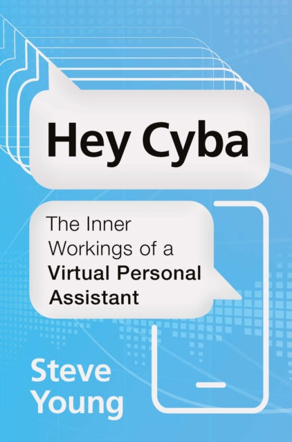 HEY CYBA: THE INNER WORKINGS OF A VIRTUAL PERSONAL