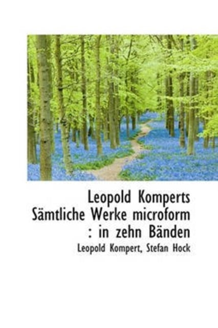 Leopold Komperts Samtliche Werke Microform: In Zehn Banden