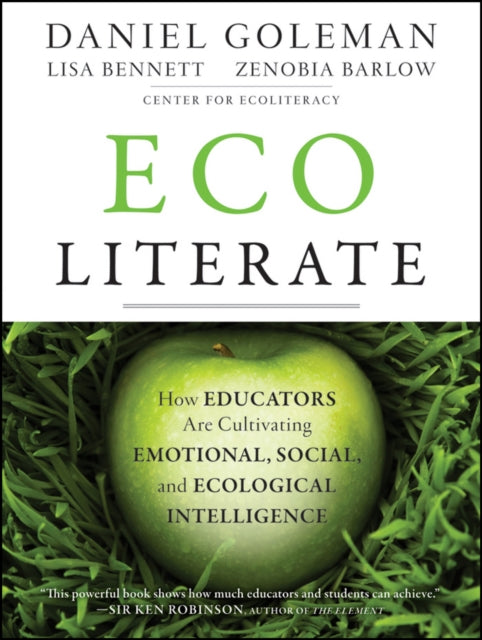 Ecoliterate: How Educators Are Cultivating Emotional, Social, and Ecological Intelligence