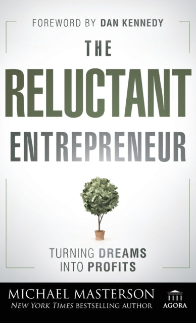 Reluctant Entrepreneur - Turning Dreams into Profits