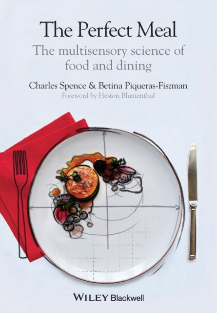 The Perfect Meal - the Multisensory Science of    Food and Dining