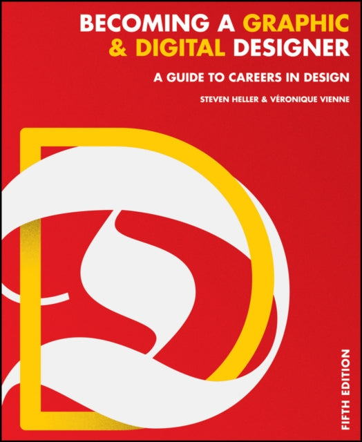 Becoming a Graphic and Digital Designer: A Guide to Careers in Design, Fifth Edition
