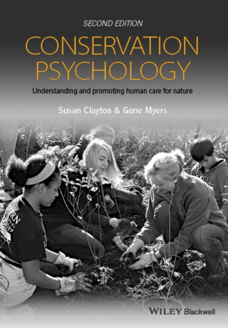 Conservation Psychology - Understanding and       Promoting Human Care for Nature, 2E