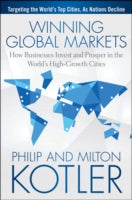 The Winning Global Markets: How Businesses Invest and Prosper in the World's High-Growth Cities