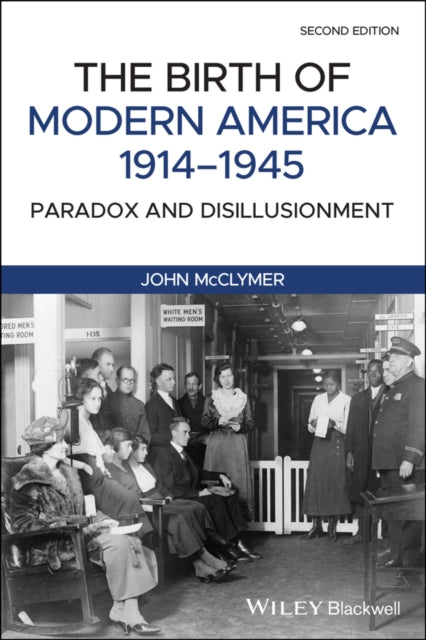 BIRTH OF MODERN AMERICA, 1914 - 1945: PARADOX