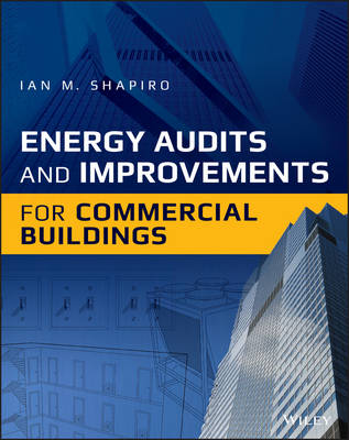 Energy Audits and Improvements for Commercial Buildings: A Guide for Energy Managers and Energy Auditors