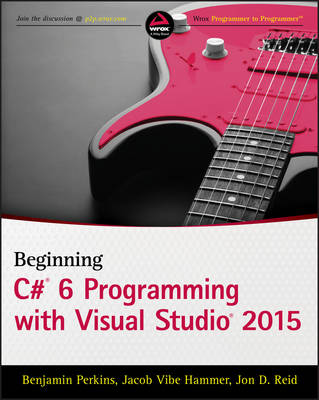 BEGINNING C# 6 PROGRAMMING WITH VISUAL STUDIO 2015