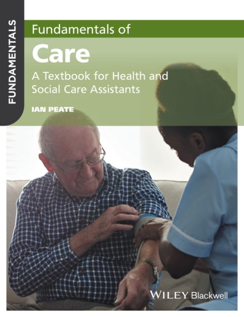 Fundamentals of Care: A Textbook for Health and Social Care Assistants