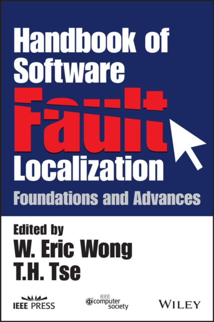 Handbook of Software Fault Localization: Foundatio ns and Advances