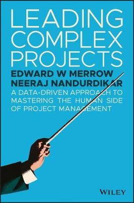 Leading Complex Projects - A Data-Driven Approach to Mastering the Human Side of Project Management