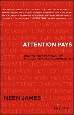 Attention Pays - How to Drive Profitability, Productivity, and Accountability