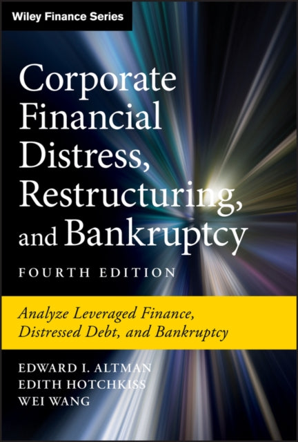 Corporate Financial Distress, Restructuring, and Bankruptcy - Analyze Leveraged Finance, Distressed Debt, and Bankruptcy