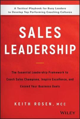 Sales Leadership - The Essential Leadership Framework to Coach Sales Champions, Inspire Excellence, and Exceed Your Business Goals
