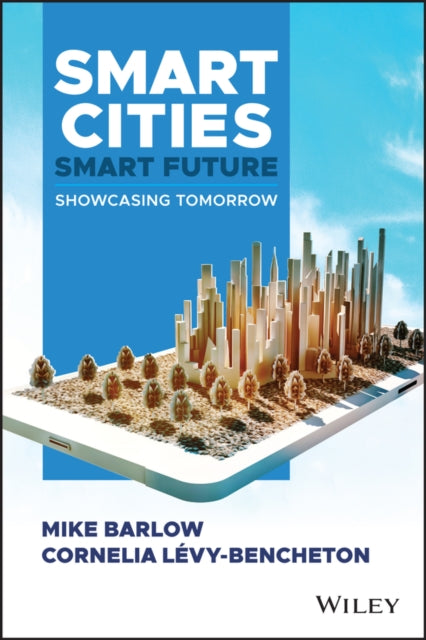 Smart Cities, Smart Future - Showcasing Tomorrow