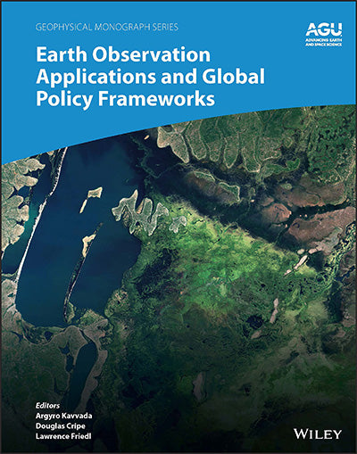 Earth Observation Applications and Global Policy Frameworks (Geophysical Monograph Series)