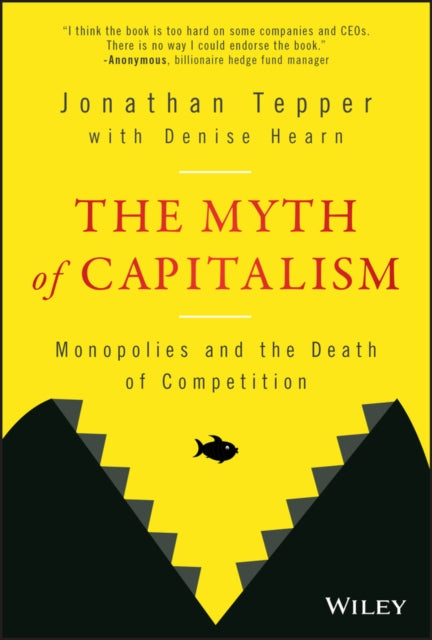 The Myth of Capitalism - Monopolies and the Death of Competition