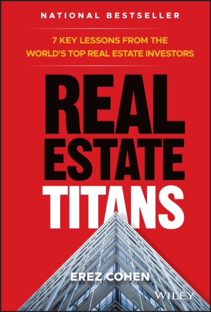 Real Estate Titans - 7 Key Lessons from the World's Top Real Estate Investors