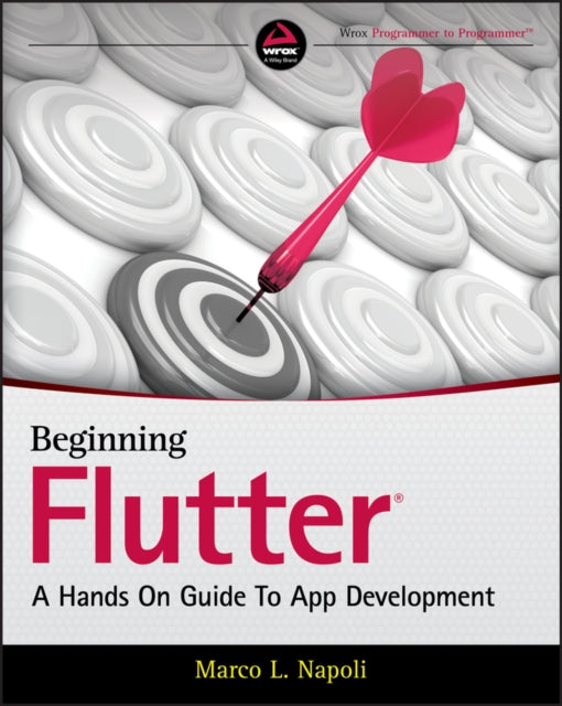 BEGINNING FLUTTER: A HANDS ON GUIDE TO APP DEVELOP