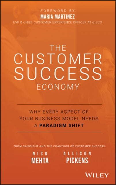 The Customer Success Economy - Why Every Aspect of Your Business Model Needs A Paradigm Shift
