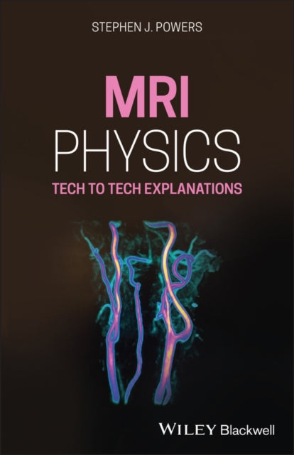 MRI PHYSICS: TECH TO TECH EXPLANATIONS