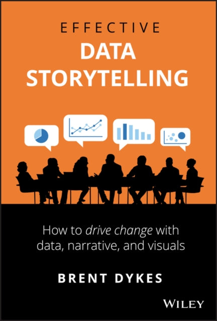 EFFECTIVE DATA STORYTELLING: HOW TO DRIVE CHANGE