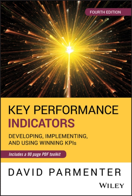 Key Performance Indicators - Developing, Implementing, and Using Winning KPIs