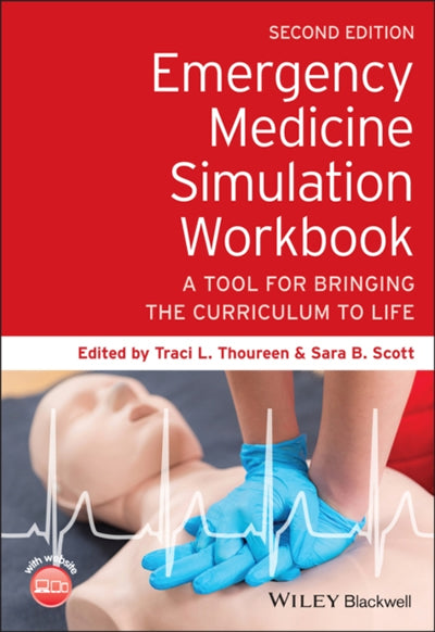 Emergency Medicine Simulation Workbook: A Tool for Bringing the Curriculum to Life, 2nd edition