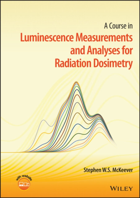 Course in Luminescence Measurements and Analyses for Radiation Dosimetry